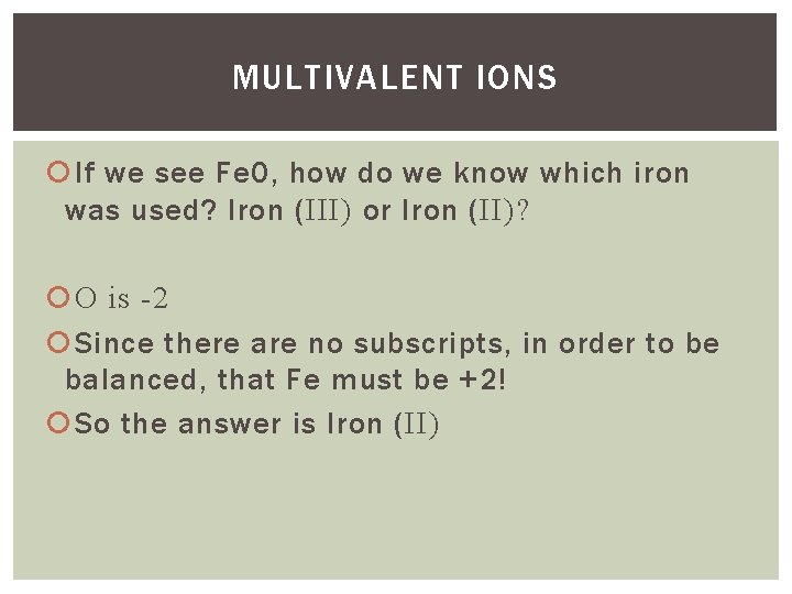 MULTIVALENT IONS If we see Fe 0, how do we know which iron was MULTIVALENT IONS If we see Fe 0, how do we know which iron was