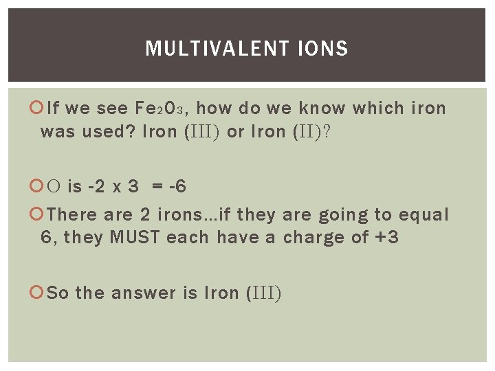 MULTIVALENT IONS If we see Fe 2 0 3 , how do we know MULTIVALENT IONS If we see Fe 2 0 3 , how do we know