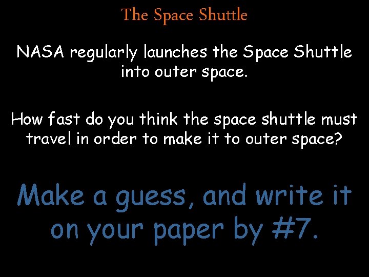 The Space Shuttle NASA regularly launches the Space Shuttle into outer space. How fast