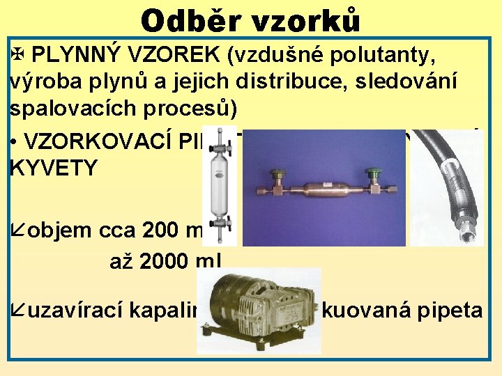 Odběr vzorků X PLYNNÝ VZOREK (vzdušné polutanty, výroba plynů a jejich distribuce, sledování spalovacích