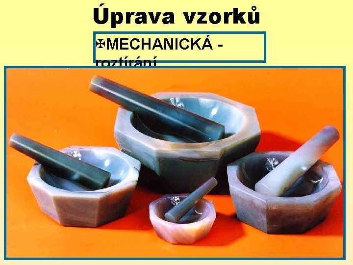 Úprava vzorků XMECHANICKÁ roztírání 