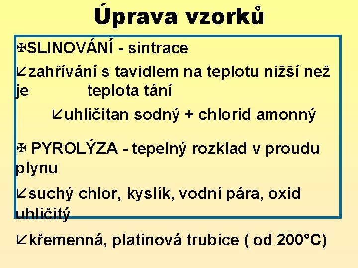 Úprava vzorků XSLINOVÁNÍ - sintrace åzahřívání s tavidlem na teplotu nižší než je teplota