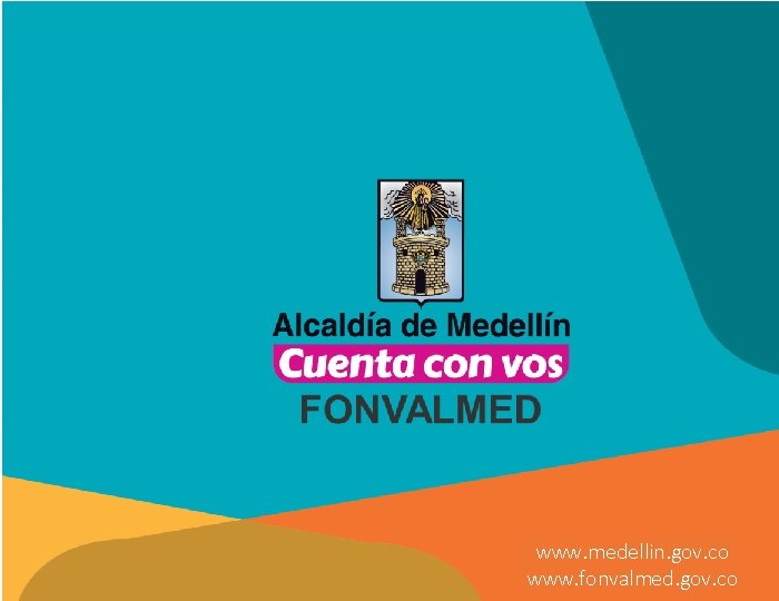 www. medellin. gov. co www. fonvalmed. gov. co 