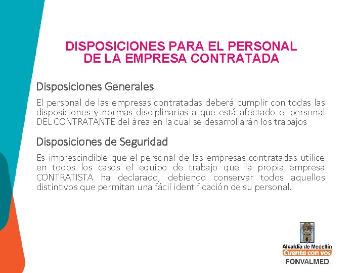 DISPOSICIONES PARA EL PERSONAL DE LA EMPRESA CONTRATADA Disposiciones Generales El personal de las