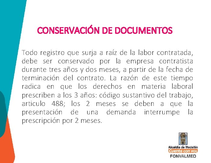 CONSERVACIÓN DE DOCUMENTOS Todo registro que surja a raíz de la labor contratada, debe