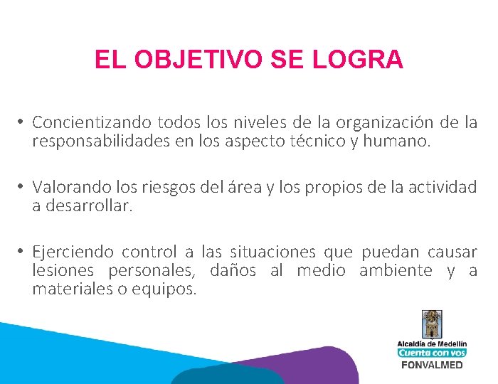 EL OBJETIVO SE LOGRA • Concientizando todos los niveles de la organización de la