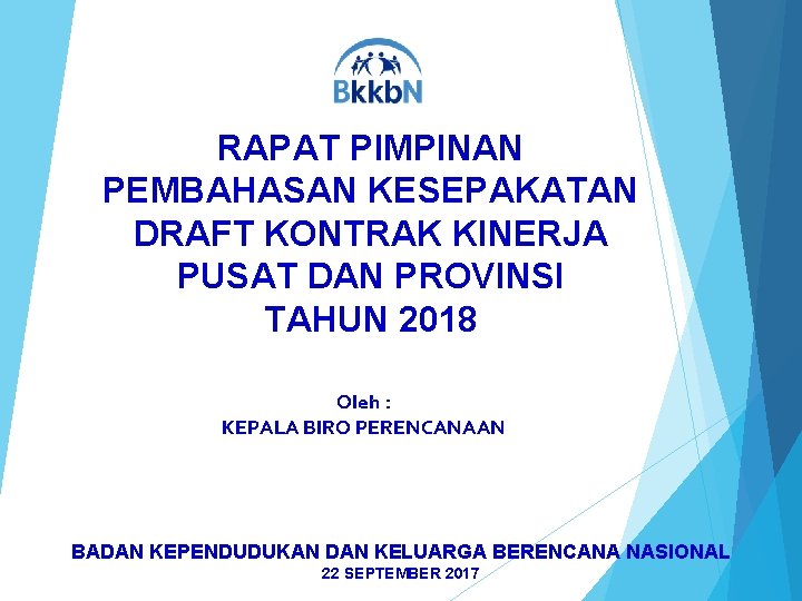 RAPAT PIMPINAN PEMBAHASAN KESEPAKATAN DRAFT KONTRAK KINERJA PUSAT DAN PROVINSI TAHUN 2018 Oleh :