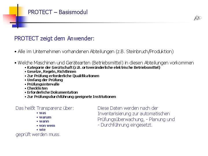 PROTECT – Basismodul PROTECT zeigt dem Anwender: • Alle im Unternehmen vorhandenen Abteilungen (z.