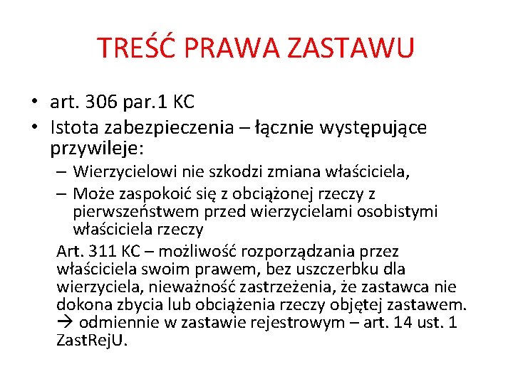 TREŚĆ PRAWA ZASTAWU • art. 306 par. 1 KC • Istota zabezpieczenia – łącznie