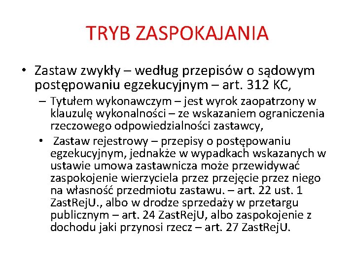 TRYB ZASPOKAJANIA • Zastaw zwykły – według przepisów o sądowym postępowaniu egzekucyjnym – art. TRYB ZASPOKAJANIA • Zastaw zwykły – według przepisów o sądowym postępowaniu egzekucyjnym – art.