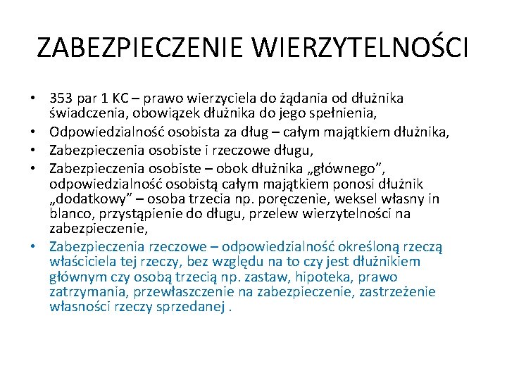 ZABEZPIECZENIE WIERZYTELNOŚCI • 353 par 1 KC – prawo wierzyciela do żądania od dłużnika