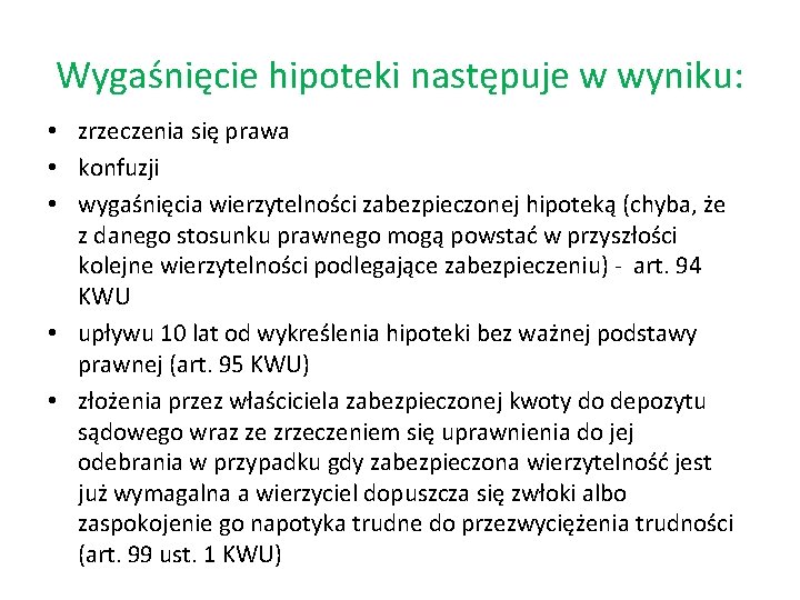 Wygaśnięcie hipoteki następuje w wyniku: • zrzeczenia się prawa • konfuzji • wygaśnięcia wierzytelności