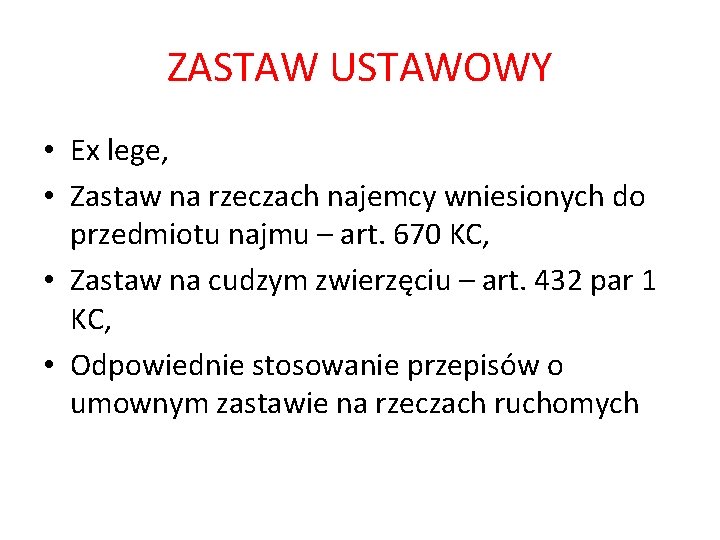 ZASTAW USTAWOWY • Ex lege, • Zastaw na rzeczach najemcy wniesionych do przedmiotu najmu ZASTAW USTAWOWY • Ex lege, • Zastaw na rzeczach najemcy wniesionych do przedmiotu najmu