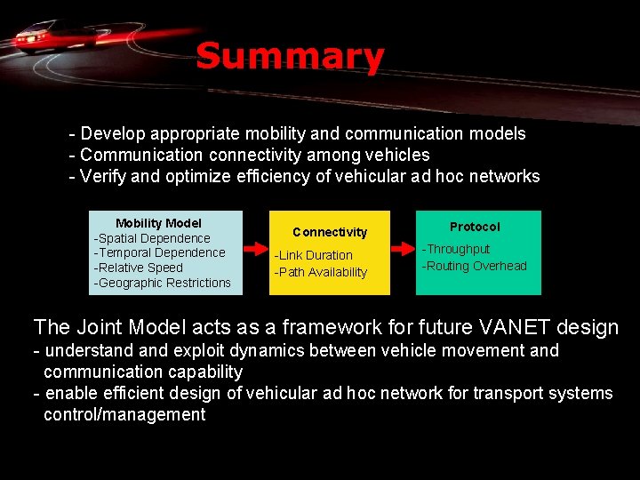 Summary - Develop appropriate mobility and communication models - Communication connectivity among vehicles -