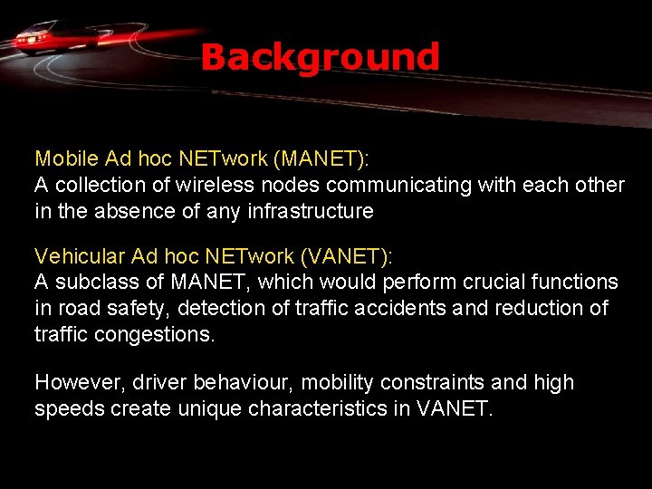 Background Mobile Ad hoc NETwork (MANET): A collection of wireless nodes communicating with each