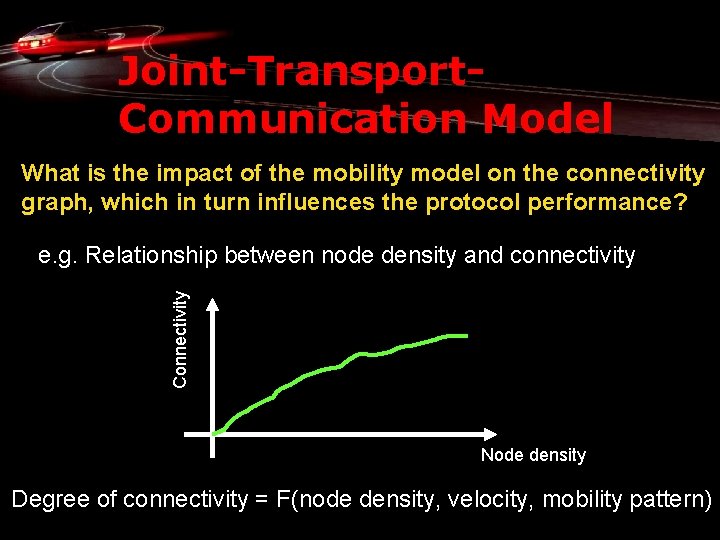 Joint-Transport. Communication Model What is the impact of the mobility model on the connectivity