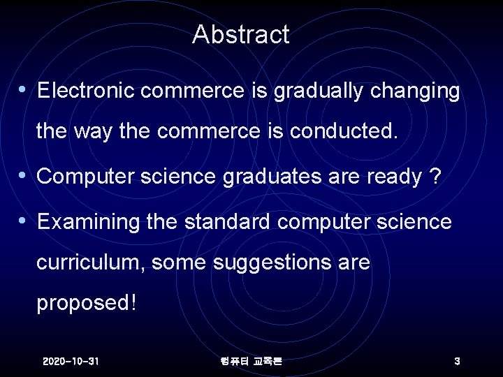 Abstract • Electronic commerce is gradually changing the way the commerce is conducted. •