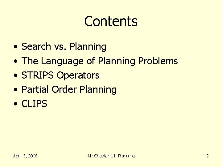 Contents • • • Search vs. Planning The Language of Planning Problems STRIPS Operators