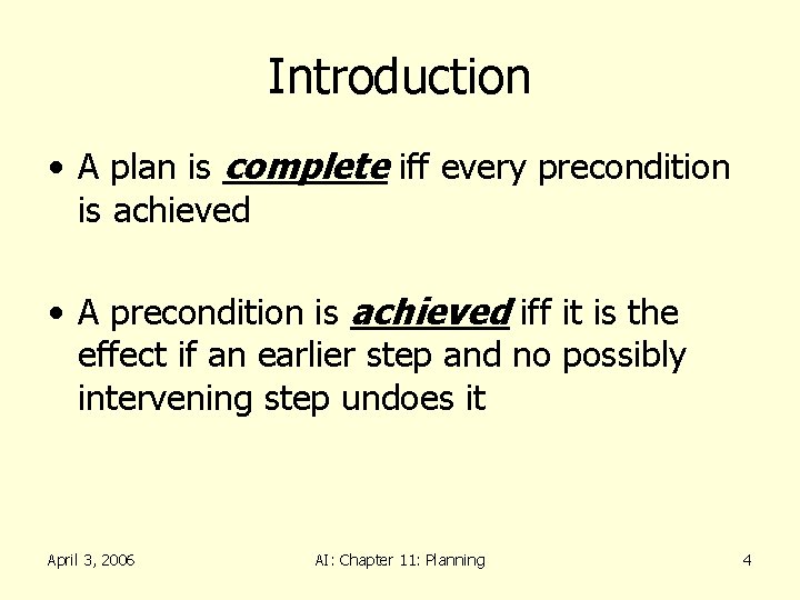 Introduction • A plan is complete iff every precondition is achieved • A precondition