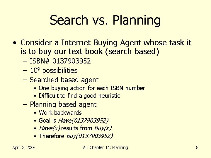 Search vs. Planning • Consider a Internet Buying Agent whose task it is to Search vs. Planning • Consider a Internet Buying Agent whose task it is to