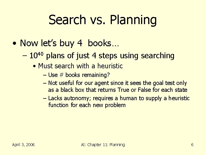 Search vs. Planning • Now let’s buy 4 books… – 1040 plans of just