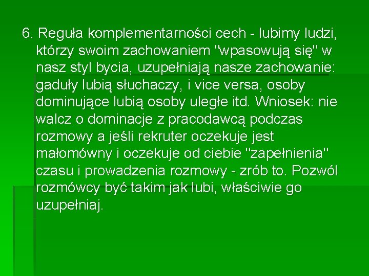 6. Reguła komplementarności cech - lubimy ludzi, którzy swoim zachowaniem "wpasowują się" w nasz