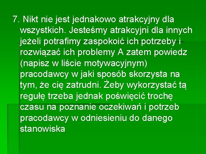 7. Nikt nie jest jednakowo atrakcyjny dla wszystkich. Jesteśmy atrakcyjni dla innych jeżeli potrafimy