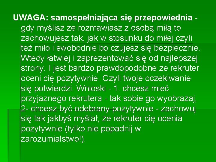 UWAGA: samospełniająca się przepowiednia - gdy myślisz że rozmawiasz z osobą miłą to zachowujesz