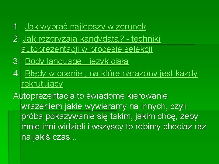 1. Jak wybrać najlepszy wizerunek 2. Jak rozgryzają kandydata? - techniki autoprezentacji w procesie