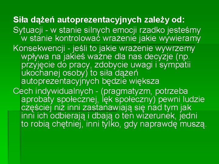 Siła dążeń autoprezentacyjnych zależy od: Sytuacji - w stanie silnych emocji rzadko jesteśmy w
