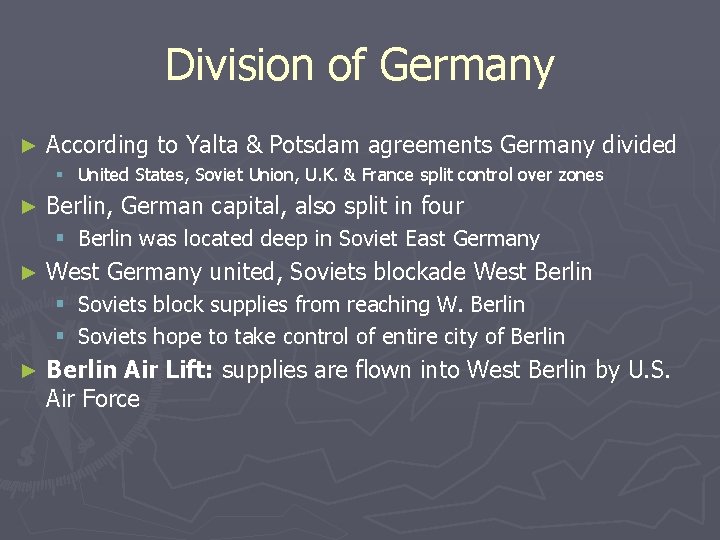 Division of Germany ► According to Yalta & Potsdam agreements Germany divided § United