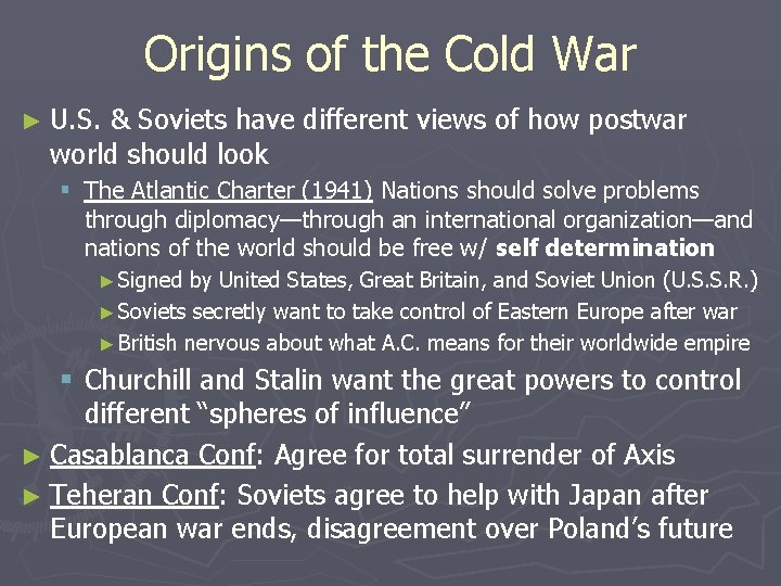 Origins of the Cold War ► U. S. & Soviets have different views of