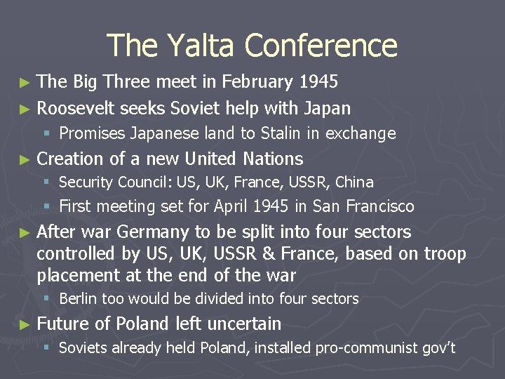 The Yalta Conference ► The Big Three meet in February 1945 ► Roosevelt seeks