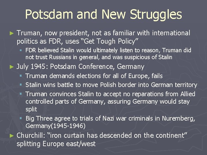 Potsdam and New Struggles ► Truman, now president, not as familiar with international politics