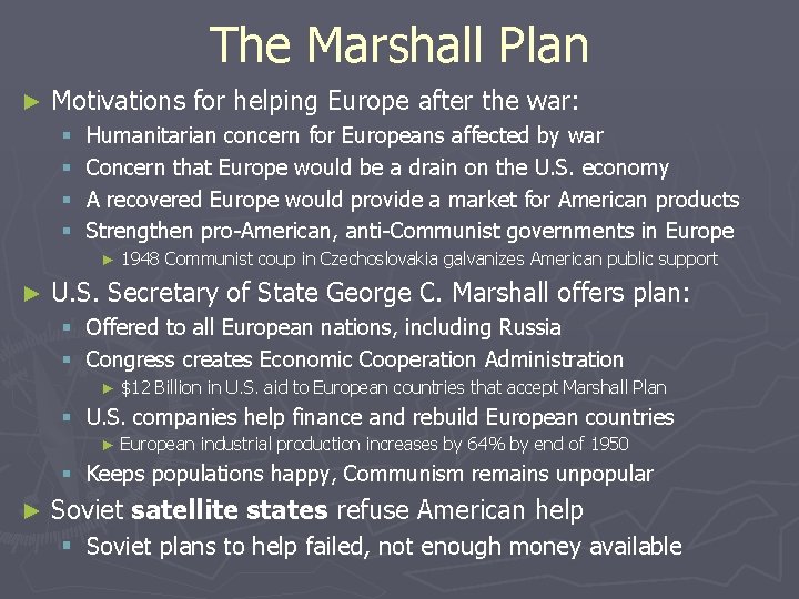 The Marshall Plan ► Motivations for helping Europe after the war: § § Humanitarian