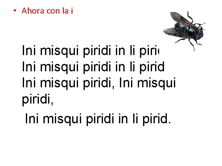  • Ahora con la i Ini misqui piridi in li pirid Ini misqui