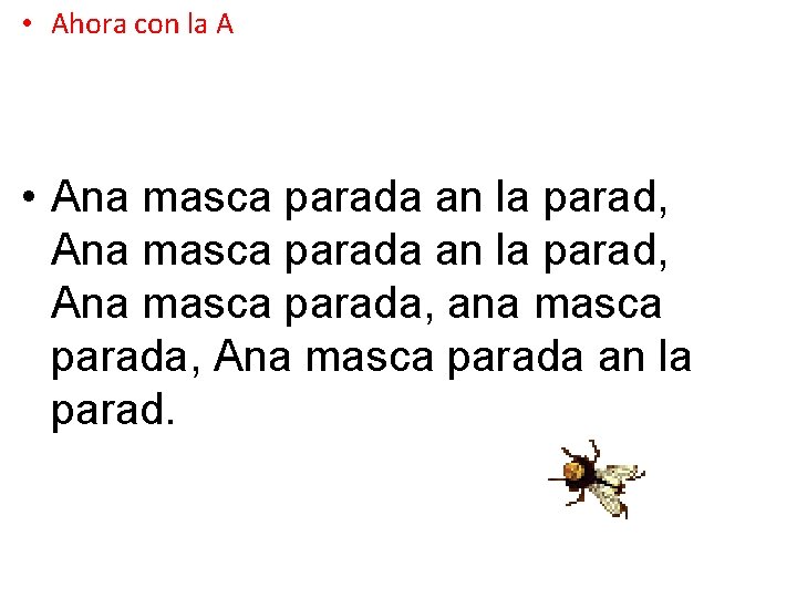 • Ahora con la A • Ana masca parada an la parad, Ana