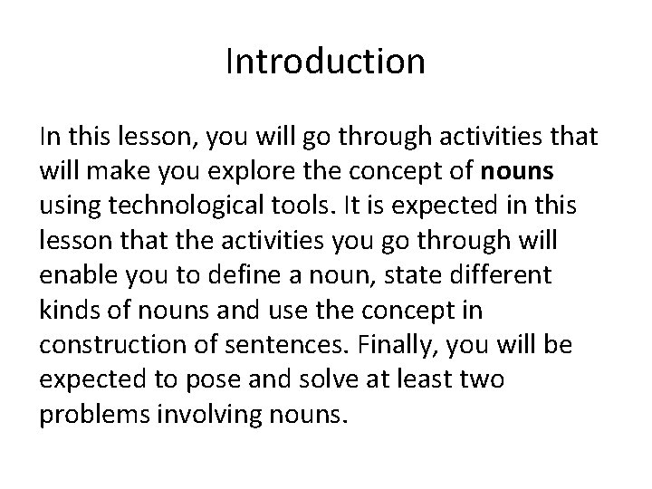 Introduction In this lesson, you will go through activities that will make you explore