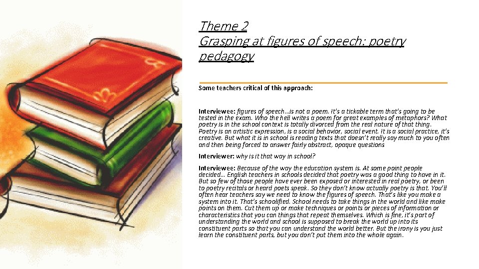 Theme 2 Grasping at figures of speech: poetry pedagogy Some teachers critical of this Theme 2 Grasping at figures of speech: poetry pedagogy Some teachers critical of this