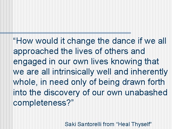 “How would it change the dance if we all approached the lives of others