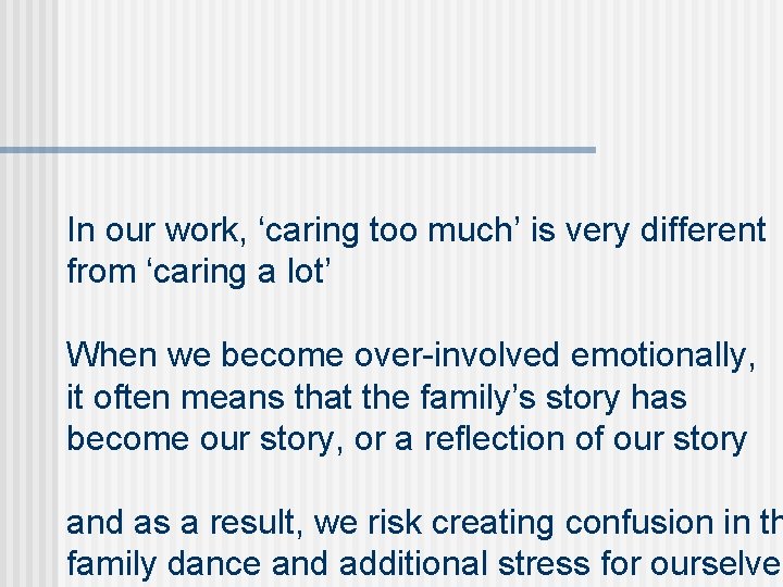 In our work, ‘caring too much’ is very different from ‘caring a lot’ When