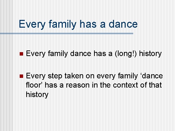 Every family has a dance n Every family dance has a (long!) history n