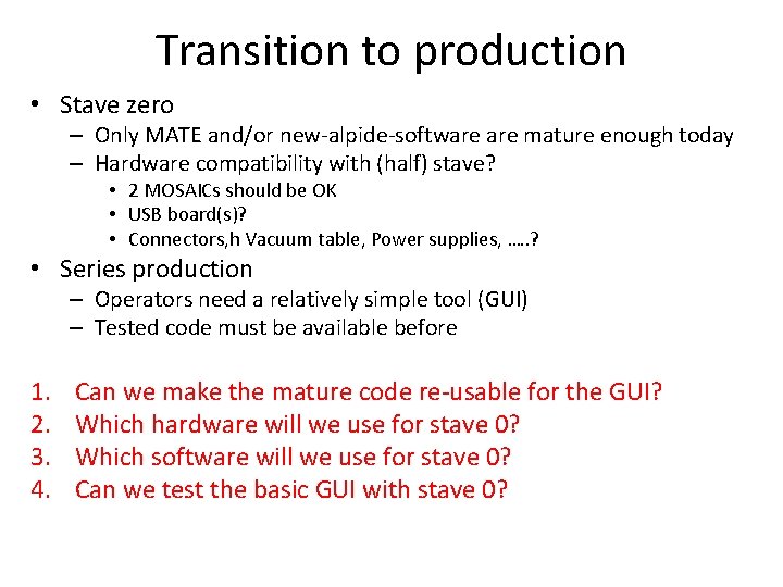Transition to production • Stave zero – Only MATE and/or new-alpide-software mature enough today