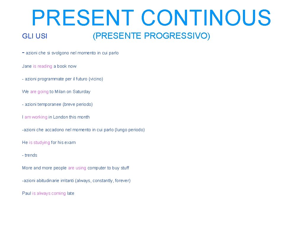 PRESENT CONTINOUS GLI USI (PRESENTE PROGRESSIVO) - azioni che si svolgono nel momento in PRESENT CONTINOUS GLI USI (PRESENTE PROGRESSIVO) - azioni che si svolgono nel momento in