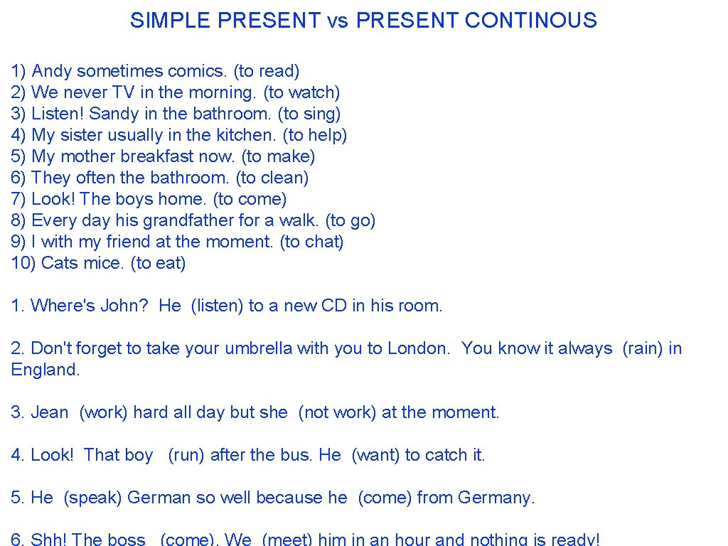 SIMPLE PRESENT vs PRESENT CONTINOUS 1) Andy sometimes comics. (to read) 2) We never SIMPLE PRESENT vs PRESENT CONTINOUS 1) Andy sometimes comics. (to read) 2) We never