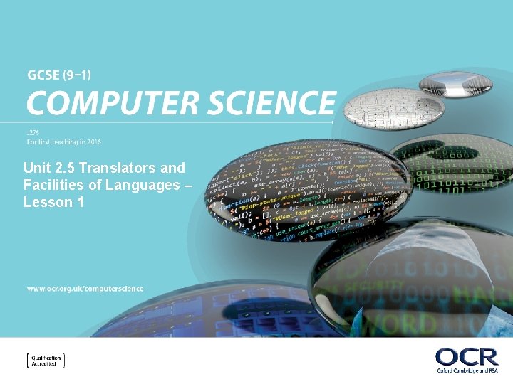 Unit 2. 5 Translators and Facilities of Languages – Lesson 1 © OCR 2016 Unit 2. 5 Translators and Facilities of Languages – Lesson 1 © OCR 2016