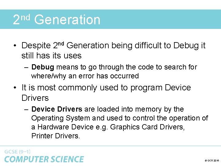 2 nd Generation • Despite 2 nd Generation being difficult to Debug it still