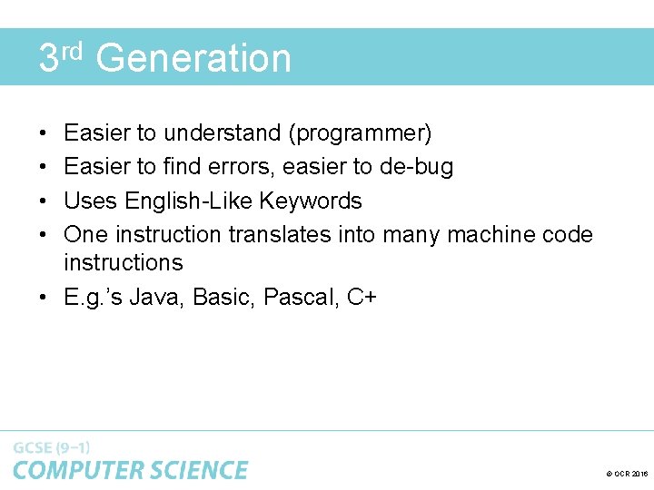 3 rd Generation • • Easier to understand (programmer) Easier to find errors, easier