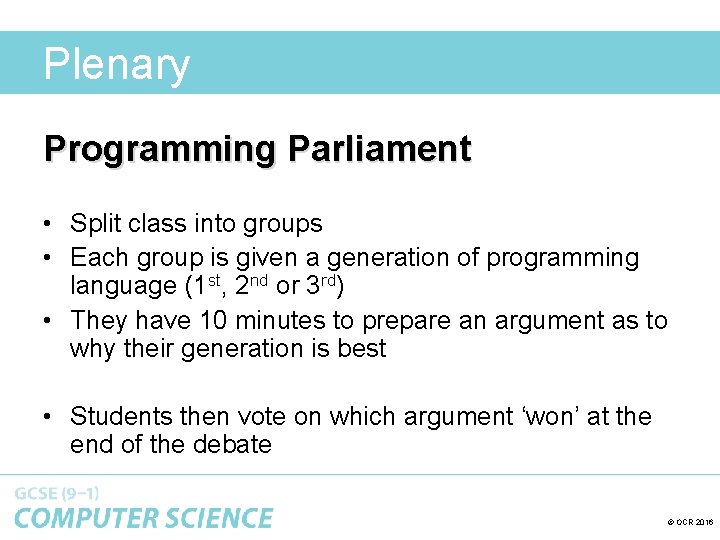 Plenary Programming Parliament • Split class into groups • Each group is given a