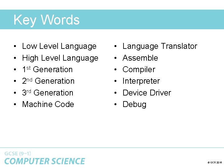 Key Words • • • Low Level Language High Level Language 1 st Generation